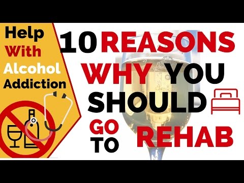 Should I go to Rehab - 10 Reasons to go to Alcohol Rehabilitaion Should I go to Rehab - 10 Reasons to go to Alcohol Rehabilitaion