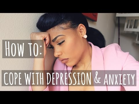 HOW TO : COPE WITH DEPRESSION & ANXIETY