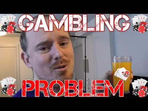 I have a Gambling Problem
