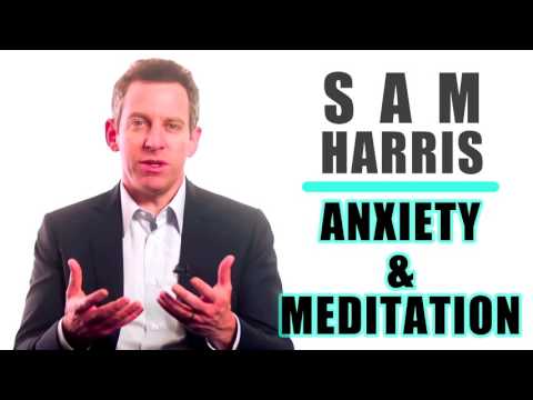 Sam Harris Anxiety and Meditation